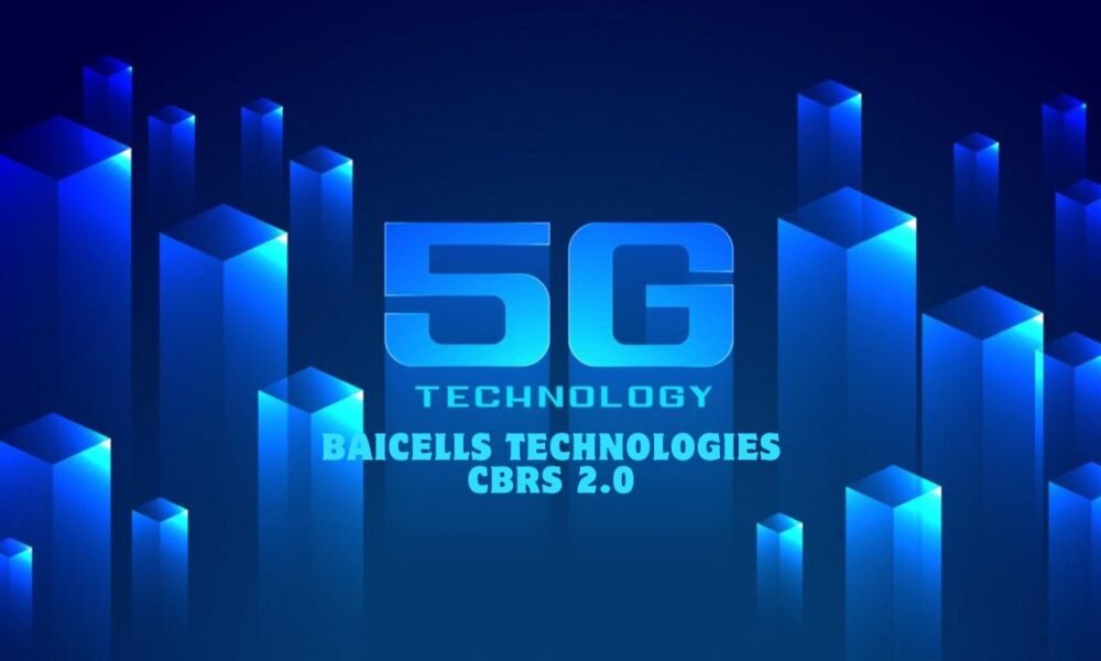 baicells technologies cbrs 2.0